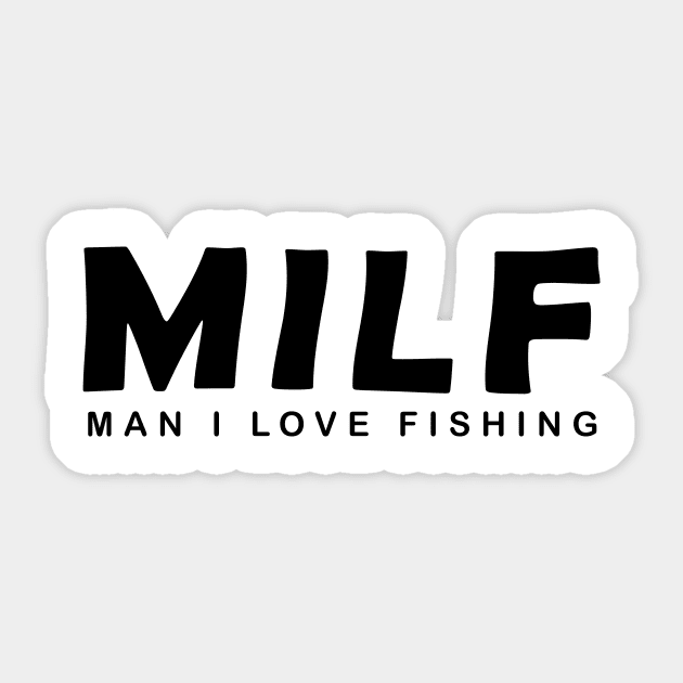 funny shirt MILF Man, I love fishing Sticker by RedOneDesigns